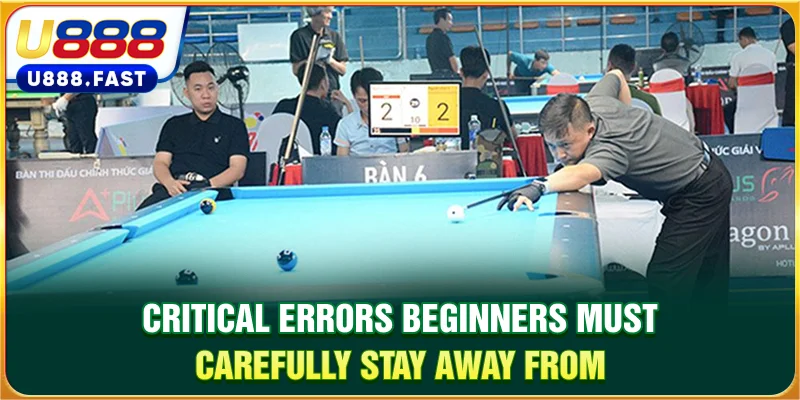 Critical errors beginners must carefully stay away from