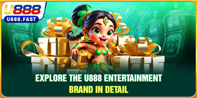 Explore the U888 entertainment brand in detail