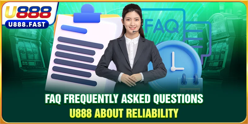 FAQ - Frequently Asked Questions U888 about reliability
