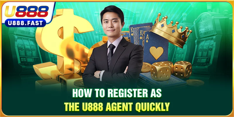 How to register as the U888 agent quickly
