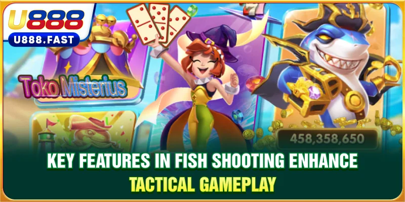 Key features in Fish Shooting enhance tactical gameplay