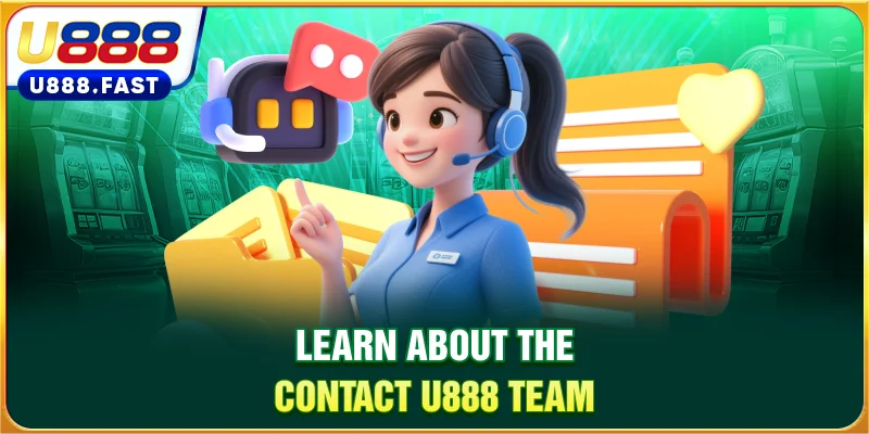 Learn about the contact U888 team