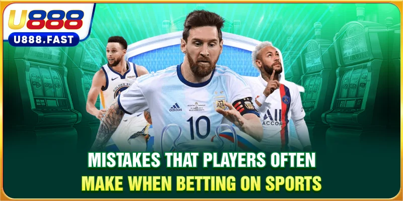 Mistakes that players often make when betting on sports