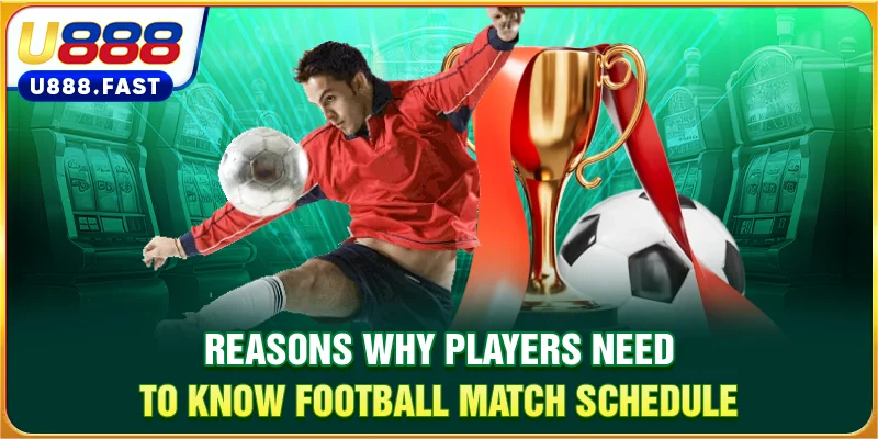 Reasons why players need to know football match schedule