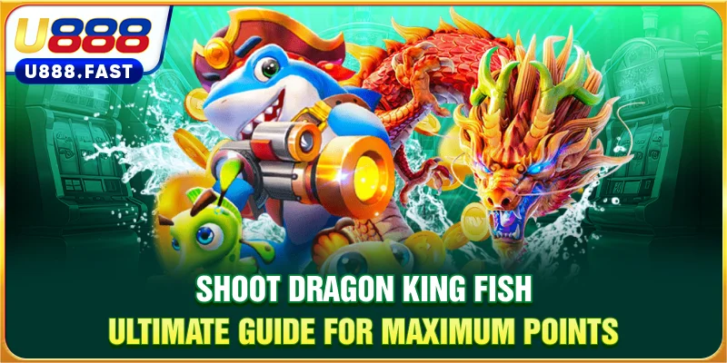 Shoot Dragon King Fish