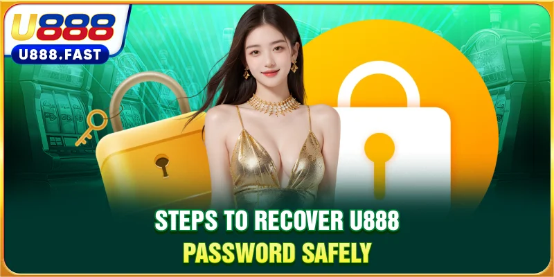 Steps to recover U888 password safely