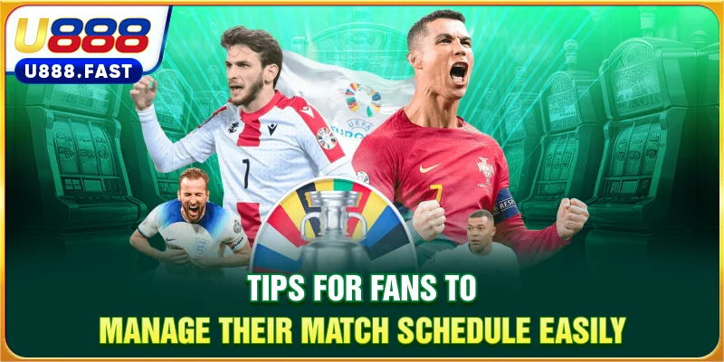 Tips for fans to manage their match schedule easily