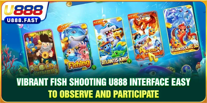 Vibrant Fish Shooting U888 interface, easy to observe and participate